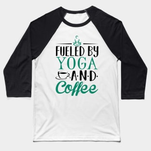 Fueled by Yoga and Coffee Baseball T-Shirt